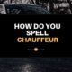 How Do You Spell Chauffeur?